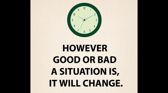 Baik atau buruk situasi, semua itu akan berubah. Waktu punya peran. (Via: dailyhealthgen.com)