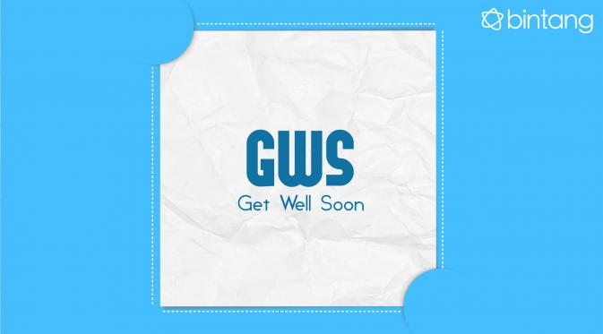 GWS: Get Well Soon. (Via: Bintang.com/Iqbal Nur Fajri)