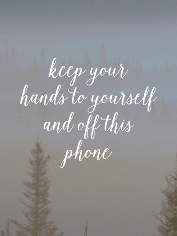 Keep your hands to yourself and off this phone. (Via: buzzfeed.com)