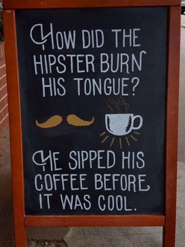 Bagaimana cara hipster membakar lidah? (Via: boredpanda.com)