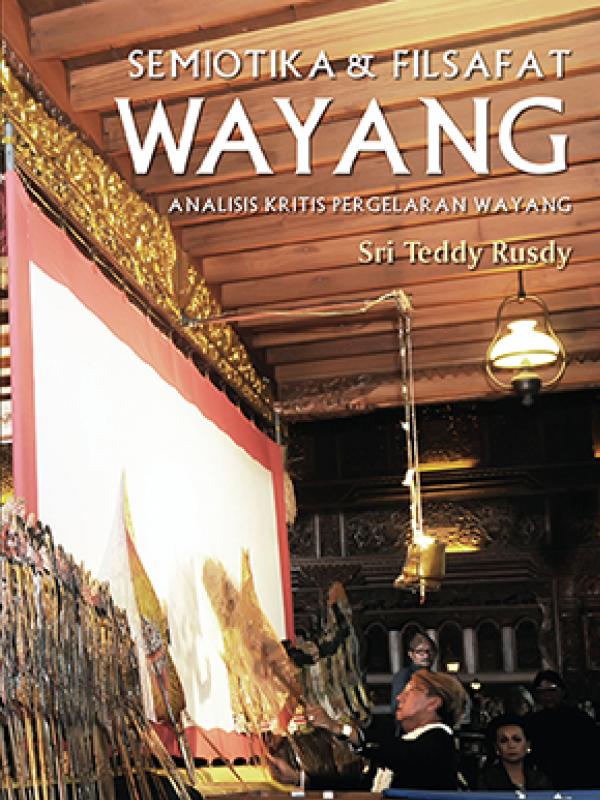 Semiotika dan Filsafat Wayang: Analisis Kritis Pergelaran Wayang. | via: komunitasbambu.com